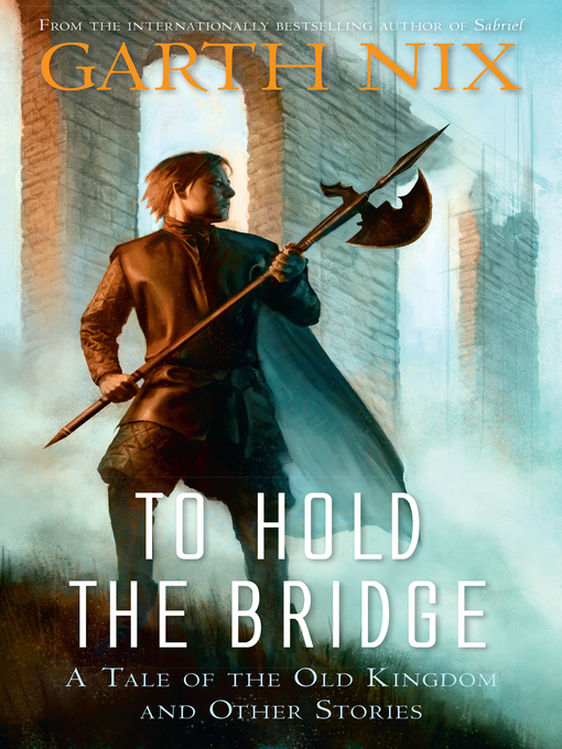 Title details for To Hold the Bridge by Garth Nix - Wait list